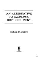 Cover of: An alternative to economic retrenchment