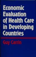 Cover of: Economic evaluation of health care in developing countries: theory and applications