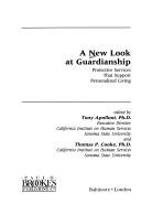 Cover of: A New look at guardianship: protective services that support personalized living