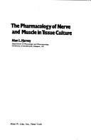 Cover of: The pharmacology of nerve and muscle in tissue culture