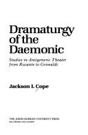 Cover of: Dramaturgy of the daemonic: studies in antigeneric theater from Ruzante to Grimaldi