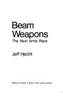 Cover of: Beam weapons: the next arms race