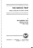 Cover of: The service trap: from altruism to dirty work