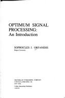 Cover of: Optimum signal processing by Sophocles J. Orfanidis, Sophocles J. Orfanidis