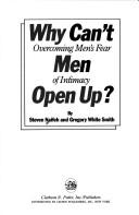 Cover of: Why can't men open up?: overcoming men's fear of intimacy
