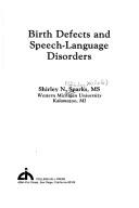 Birth defects and speech-language disorders by Shirley N. Sparks