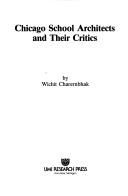 Cover of: Chicago school architects and their critics by Wichit Charernbhak.