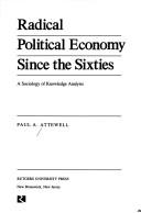 Cover of: Radical political economy since the sixties by Paul A. Attewell