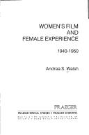 Women's film and female experience, 1940-1950 by Andrea S. Walsh