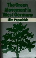 The Green Movement in West Germany by Elim Papadakis