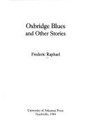 Cover of: Oxbridge blues, and other stories by Raphael, Frederic