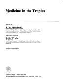Cover of: Medicine in the tropics by edited by A.W. Woodruff ; associated editor, S.G. Wright.