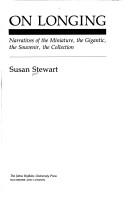 Cover of: On longing: narratives of the miniature, the gigantic, the souvenir, the collection