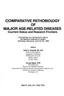 Cover of: Comparative pathobiology of major age-related diseases: current status and research frontiers