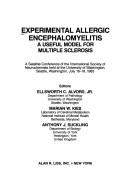 Cover of: Experimental allergic encephalomyelitis: a useful model for multiple sclerosis : a satellite conference of the International Society of Neurochemists held at the University of Washington, Seattle, Washington, July 16-19 1983