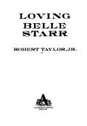 Cover of: Loving Belle Starr by Taylor, Robert