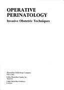 Cover of: Operative perinatology: invasive obstetric techniques