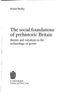 Cover of: The social foundations of prehistoric Britain by Bradley, Richard