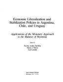 Cover of: Economic liberalization and stabilization policies in Argentina, Chile, and Uruguay: applications of the monetary approach to the balance of payments