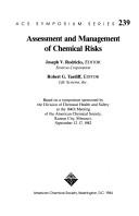 Cover of: Assessment and management of chemical risks: based on a symposium sponsored by the Division of Chemical Health and Safety at the 184th Meeting of the American Chemical Society, Kansas City, Missouri, September 12-17, 1982