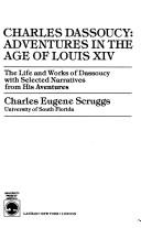 Cover of: Charles Dassoucy, adventures in the age of Louis XIV: the life and works of Dassoucy with selected narratives from his Aventures