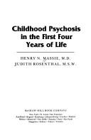 Cover of: Childhood psychosis in the first four years of life | Henry N. Massie