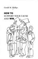 Cover of: How to support your cause and win by Gerald M. Phillips