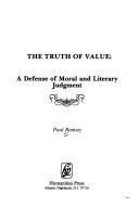 Cover of: The truth of value: a defense of moral and literary judgment