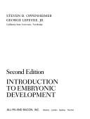 Cover of: Introduction to embryonic development by Steven B. Oppenheimer, S. Oppenheimer, G. Lefevre, Steven B. Oppenheimer