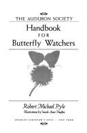 Cover of: The Audubon Society handbook for butterfly watchers by Robert Michael Pyle