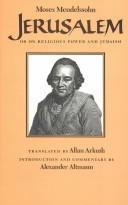 Jerusalem, or, On religious power and Judaism by Moses Mendelssohn
