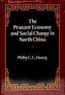 Cover of: The peasant economy and social change in North China