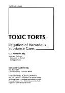 Cover of: Toxic torts: litigation of hazardous substance cases