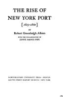 The rise of New York port [1815-1860] by Robert Greenhalgh Albion