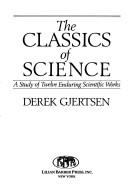Cover of: The classics of science: a study of twelve enduring scientific works