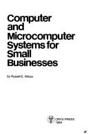 Cover of: Computer and microcomputer systems for small businesses | Russell E. Wilcox