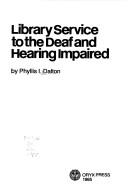 Cover of: Library service to the deaf and hearing impaired by Phyllis I. Dalton