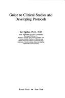 Cover of: Guide to clinical studies and developing protocols