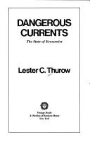 Cover of: Dangerous currents by Lester C. Thurow, Lester C. Thurow