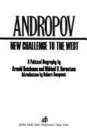 Cover of: Andropov, new challenge to the West by Arnold Beichman