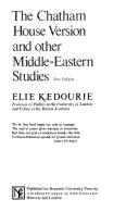 The Chatham House version and other Middle-Eastern studies by Elie Kedourie