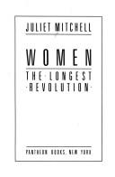 Cover of: Women, the longest revolution by Juliet Mitchell