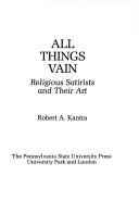 Cover of: All things vain: religious satirists and their art