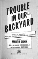 Cover of: Trouble in our backyard: Central America and the United States in the eighties