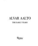 Alvar Aalto, the early years by Göran Schildt