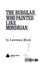 The burglar who painted like Mondrian by Lawrence Block