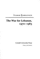 Cover of: The war for Lebanon, 1970-1983
