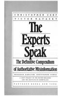 Cover of: The Experts speak: the definitive compendium of authoritative misinformation