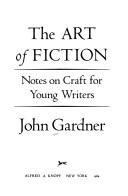 Cover of: The art of fiction by John Gardner