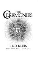 Cover of: The ceremonies by T. E. D. Klein